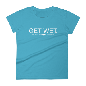 Get Wet | Caribbean Blue | Women's T-Shirt | Big Boys Toys | Bozeman, MT