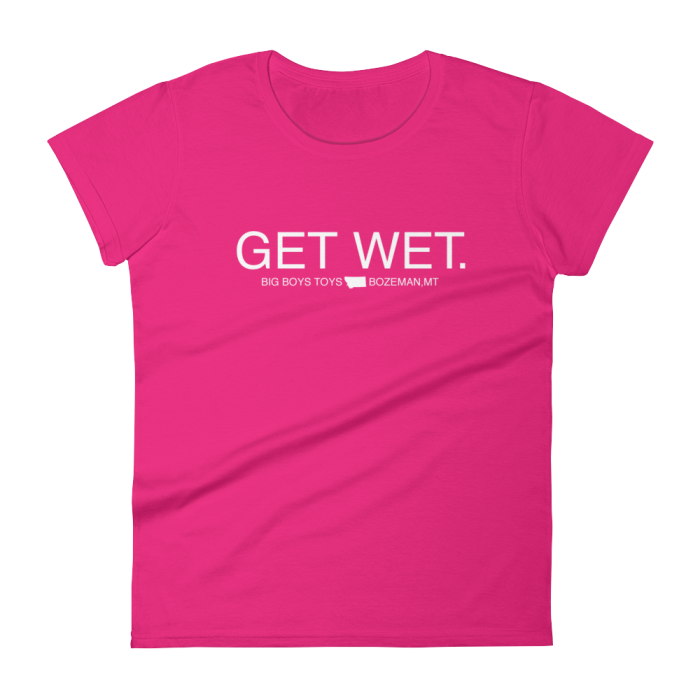 Get Wet | Hot Pink | Women's T-Shirt | Big Boys Toys | Bozeman, MT