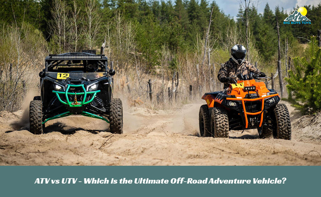 ATV vs. UTV - Which is the Ultimate Off-Road Adventure Vehicle