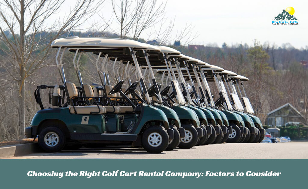 Choosing the Right Golf Cart Rental Company: Factors to Consider