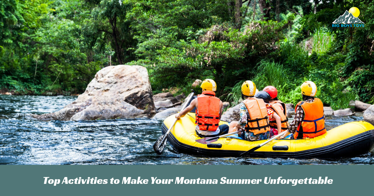 Top Activities to Make Your Montana Summer Unforgettable
